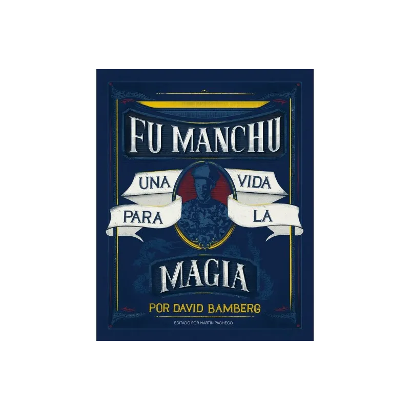 Fu Manchu, Una Vida para la Magia por David Bamberg - Libro